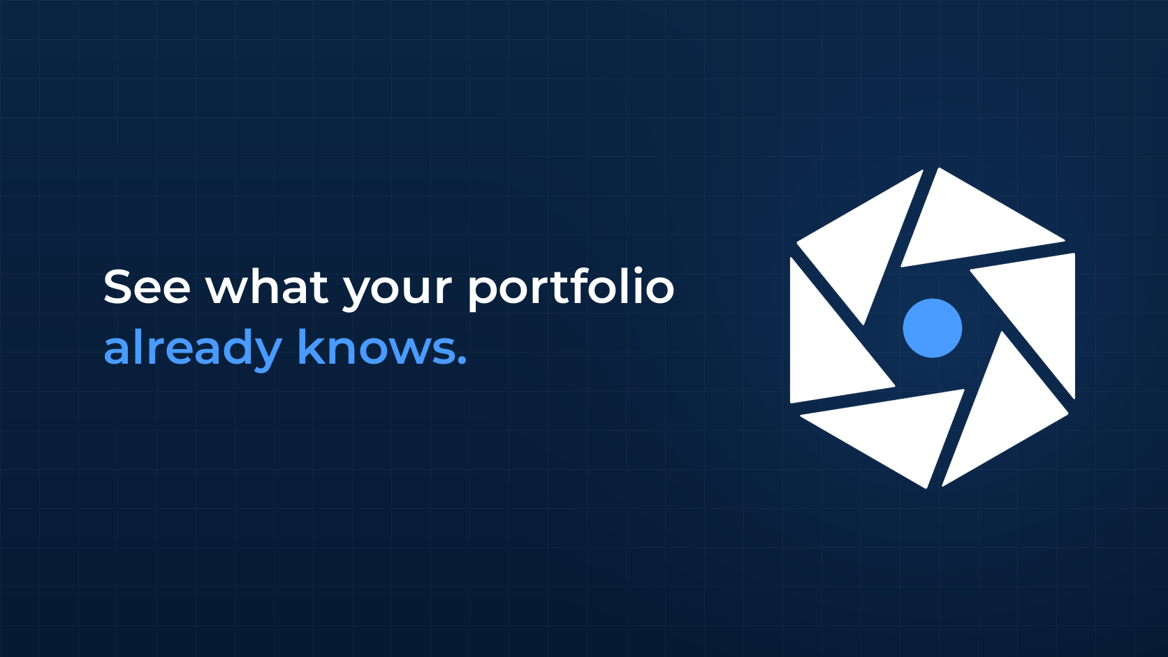 See what your portfolio already knows.
